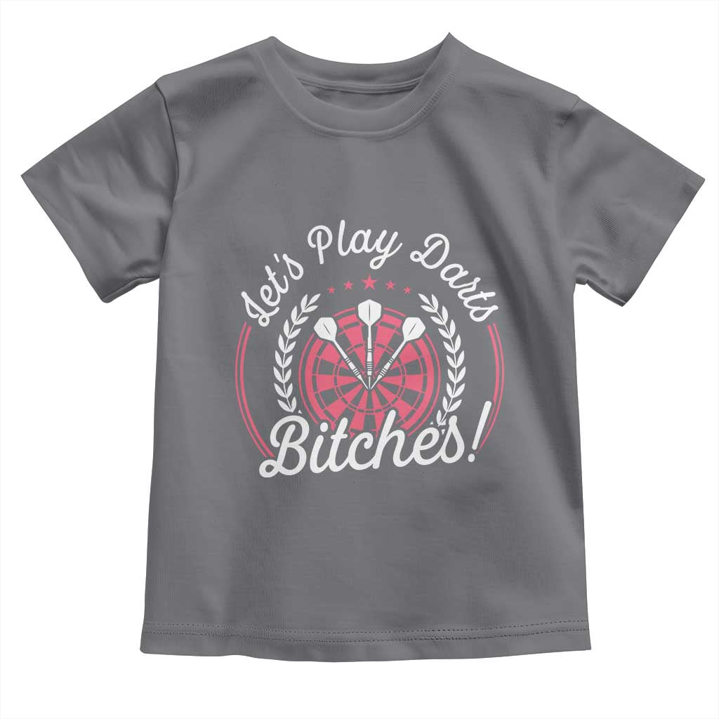 Lets Play Darts Bitches Toddler T Shirt Funny Female Dartist Gift TS12 Charcoal Print Your Wear