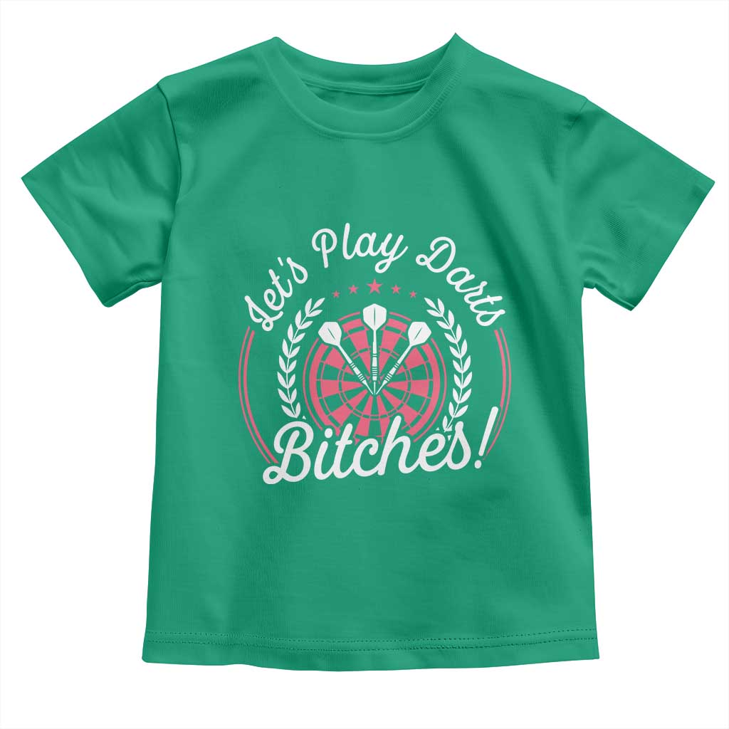Lets Play Darts Bitches Toddler T Shirt Funny Female Dartist Gift TS12 Irish Green Print Your Wear