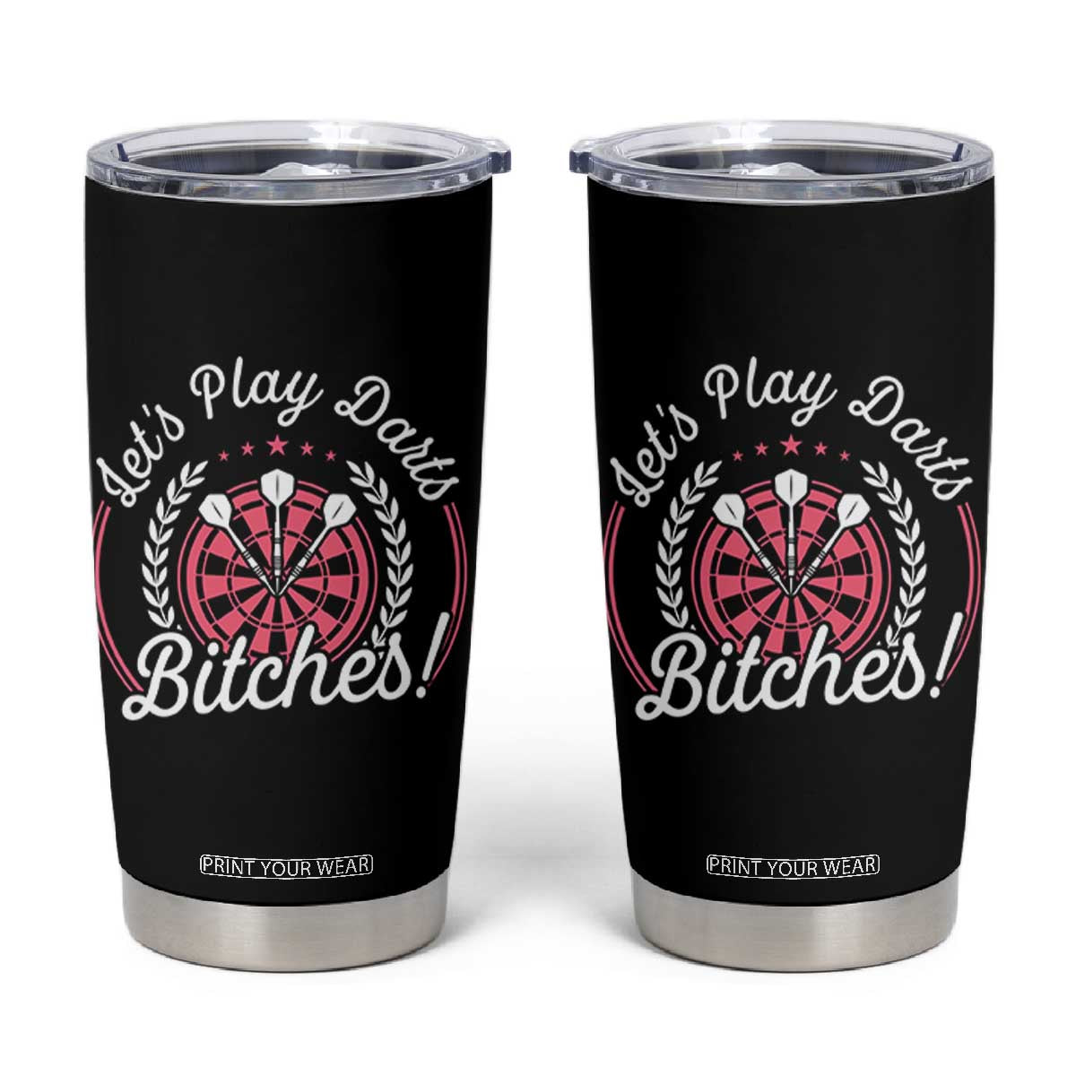 Lets Play Darts Bitches Tumbler Cup Funny Female Dartist Gift TS12 Black Print Your Wear