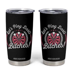 Lets Play Darts Bitches Tumbler Cup Funny Female Dartist Gift TS12 Black Print Your Wear