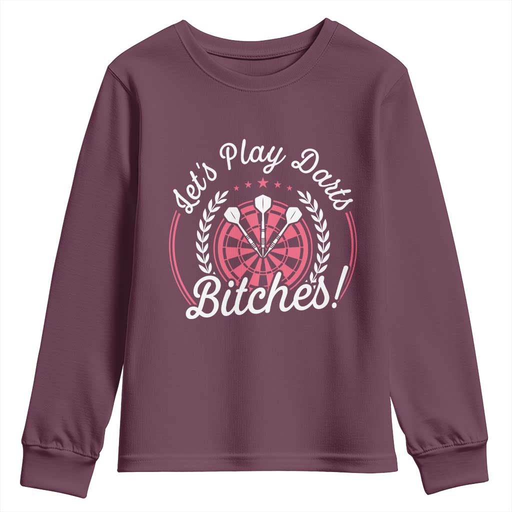 Lets Play Darts Bitches Youth Sweatshirt Funny Female Dartist Gift TS12 Maroon Print Your Wear