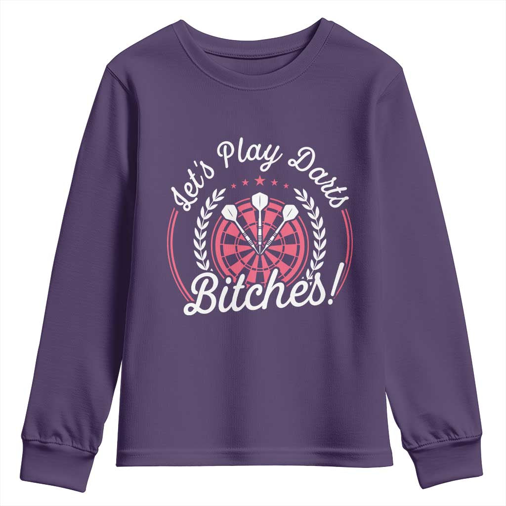 Lets Play Darts Bitches Youth Sweatshirt Funny Female Dartist Gift TS12 Purple Print Your Wear