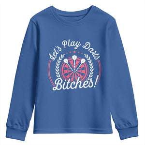 Lets Play Darts Bitches Youth Sweatshirt Funny Female Dartist Gift TS12 Royal Blue Print Your Wear
