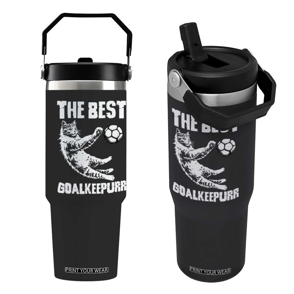 The Best Cat Goalkeeper Flip Straw Tumbler Soccer Player Gift TS12 One Size: 30 oz Black Print Your Wear
