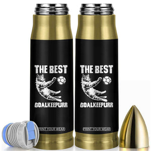 The Best Cat Goalkeeper Bullet Tumbler Soccer Player Gift TS12 Black Print Your Wear