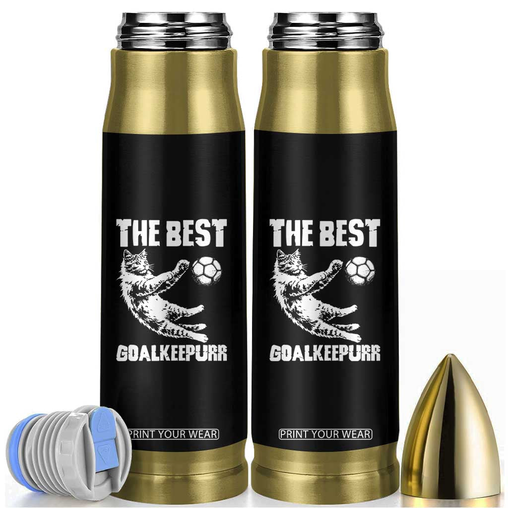 The Best Cat Goalkeeper Bullet Tumbler Soccer Player Gift TS12 Black Print Your Wear