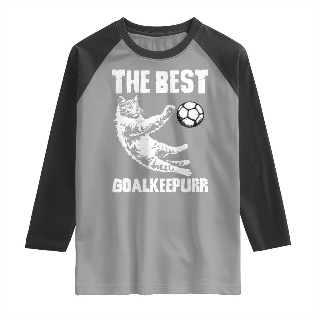 The Best Cat Goalkeeper Raglan Shirt Soccer Player Gift TS12 Sport Gray Black Print Your Wear