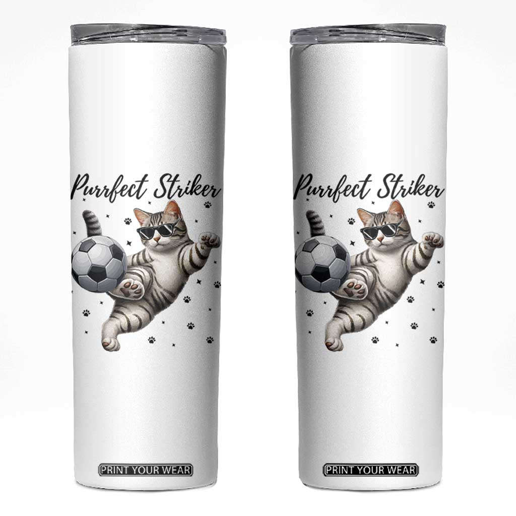 Purrfect Striker Skinny Tumbler Funny Cat Soccer Player Gift TS12 White Print Your Wear