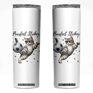 Purrfect Striker Skinny Tumbler Funny Cat Soccer Player Gift TS12 White Print Your Wear
