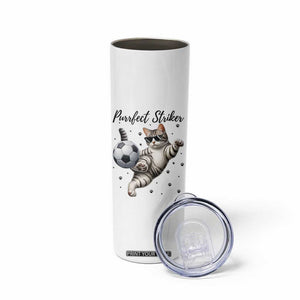 Purrfect Striker Skinny Tumbler Funny Cat Soccer Player Gift TS12 Print Your Wear