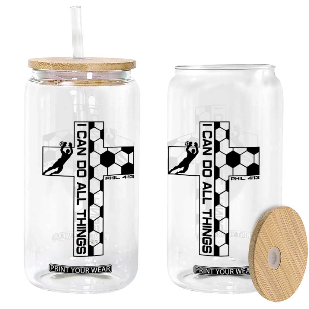 I Can Do All Things Through Soccer Christian Faith Gift Glass Can TS12 Print Your Wear