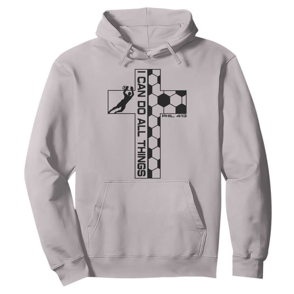 I Can Do All Things Through Soccer Christian Faith Gift Hoodie TS12 Ice Gray Print Your Wear