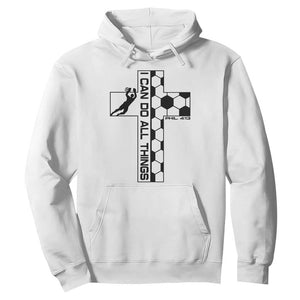 I Can Do All Things Through Soccer Christian Faith Gift Hoodie TS12 White Print Your Wear