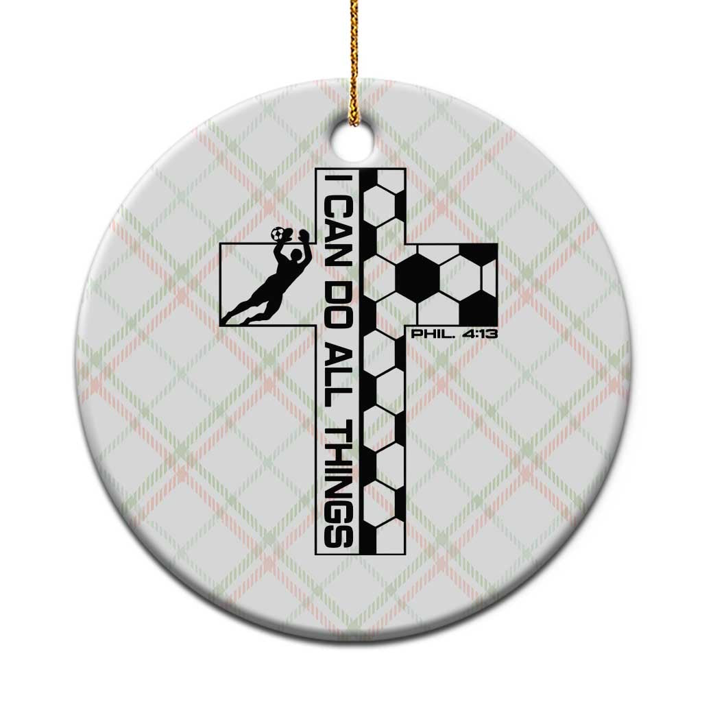 I Can Do All Things Through Soccer Christian Faith Gift Ceramic Ornament TS12 1pc Christmas Plaid Print Your Wear