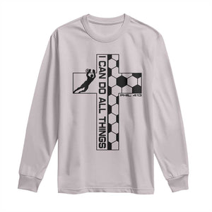 I Can Do All Things Through Soccer Christian Faith Gift Long Sleeve Shirt TS12 Ice Gray Print Your Wear