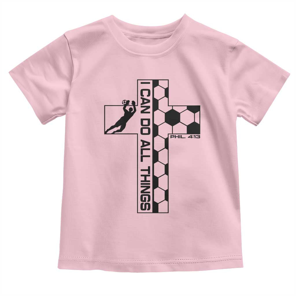 I Can Do All Things Through Soccer Christian Faith Gift Toddler T Shirt TS12 Light Pink Print Your Wear