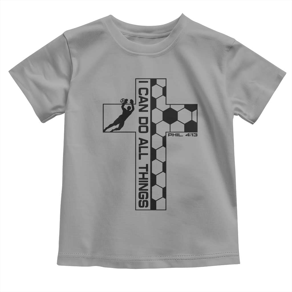 I Can Do All Things Through Soccer Christian Faith Gift Toddler T Shirt TS12 Sport Gray Print Your Wear