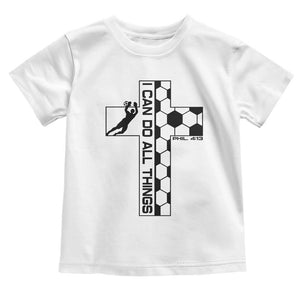 I Can Do All Things Through Soccer Christian Faith Gift Toddler T Shirt TS12 White Print Your Wear