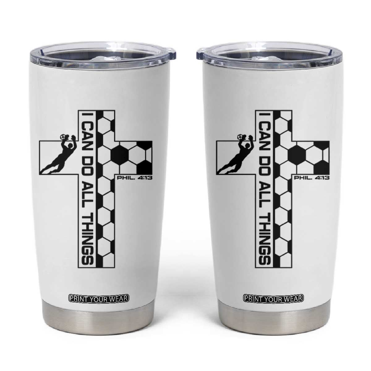 I Can Do All Things Through Soccer Christian Faith Gift Tumbler Cup TS12 White Print Your Wear