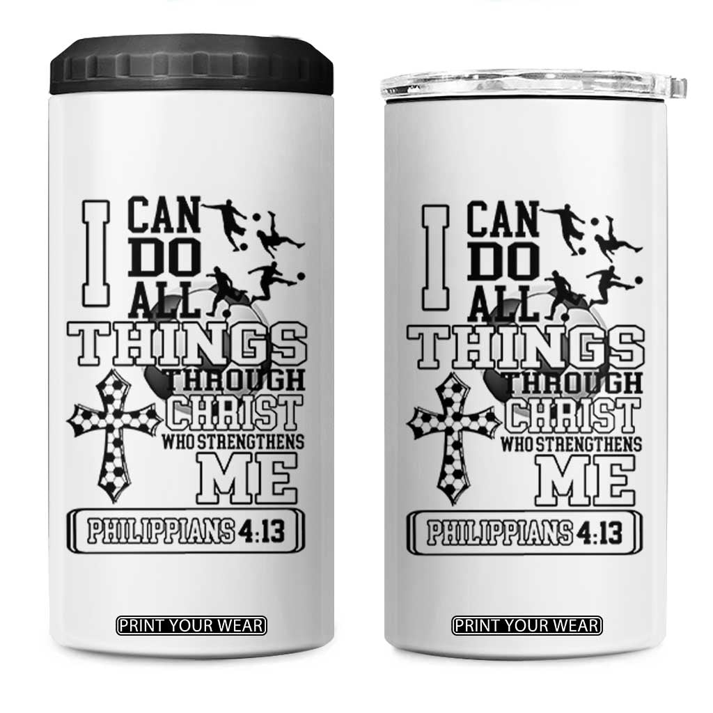 Soccer Christian Gift 4 in 1 Can Cooler Tumbler I Can Do All Things Through Christ TS12 One Size: 16 oz White Print Your Wear