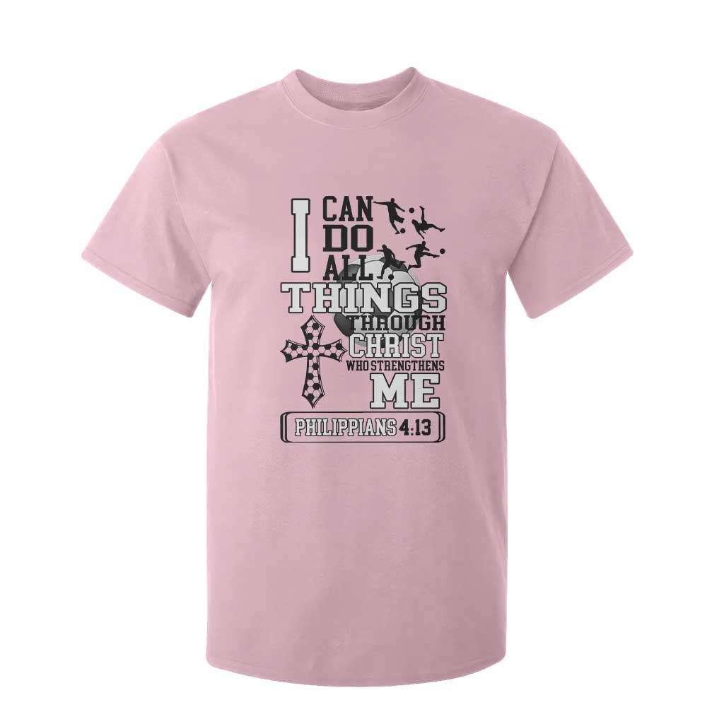 Soccer Christian Gift T Shirt For Kid I Can Do All Things Through Christ TS12 Light Pink Print Your Wear