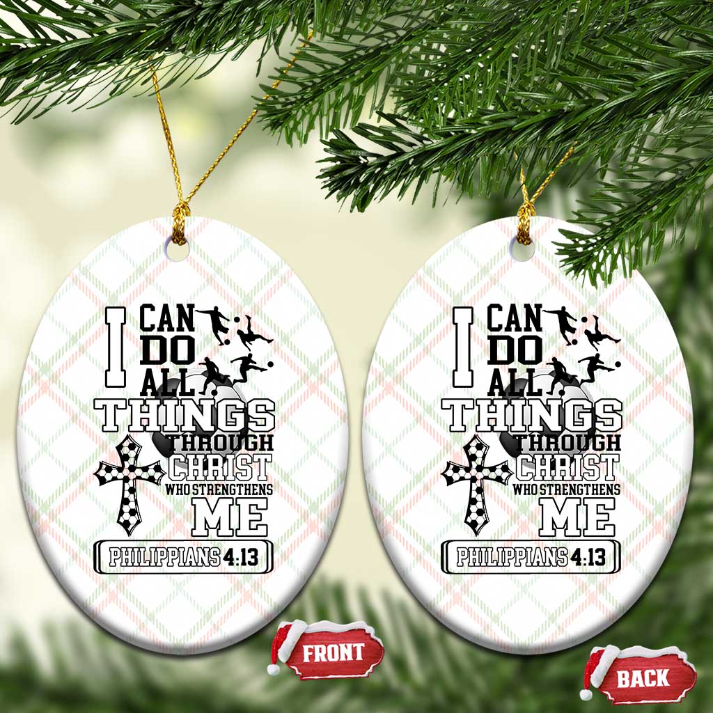 Soccer Christian Gift Ceramic Ornament I Can Do All Things Through Christ TS12 Print Your Wear