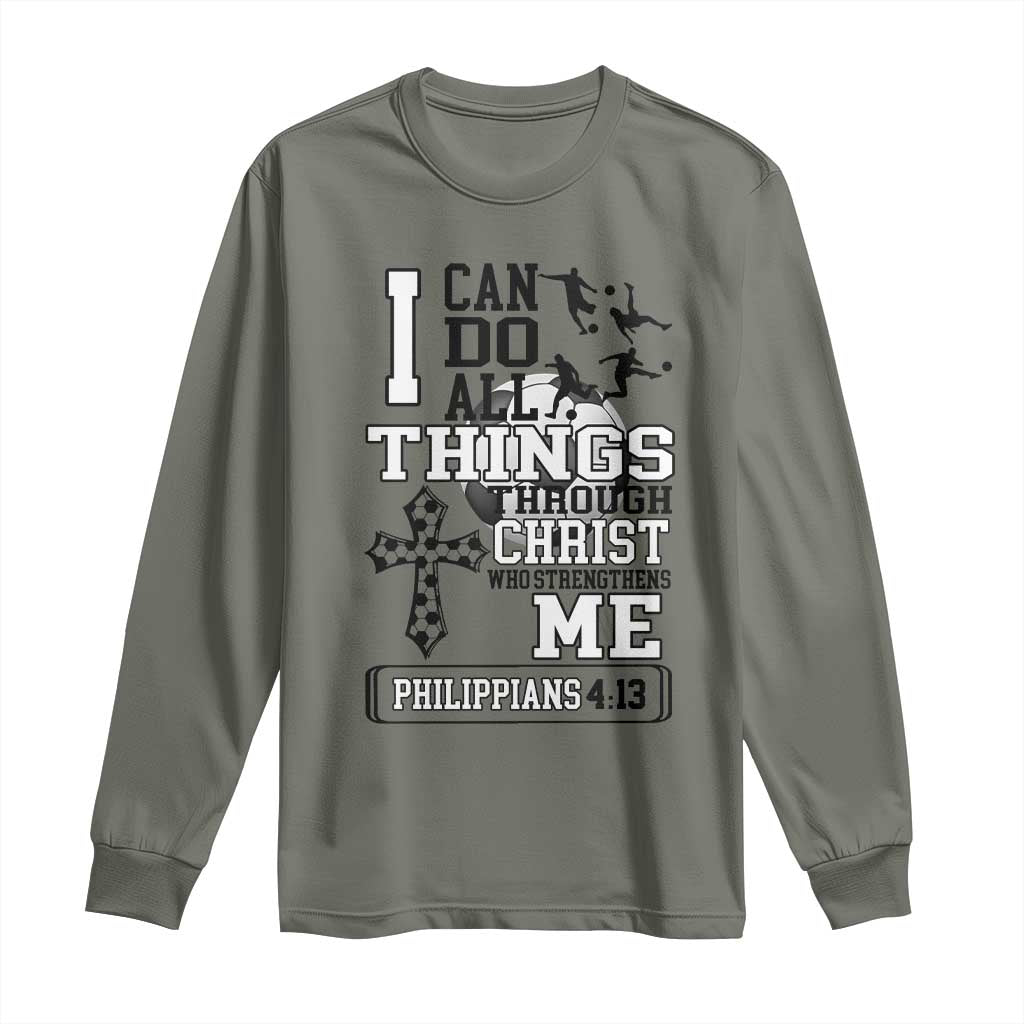 Soccer Christian Gift Long Sleeve Shirt I Can Do All Things Through Christ TS12 Military Green Print Your Wear
