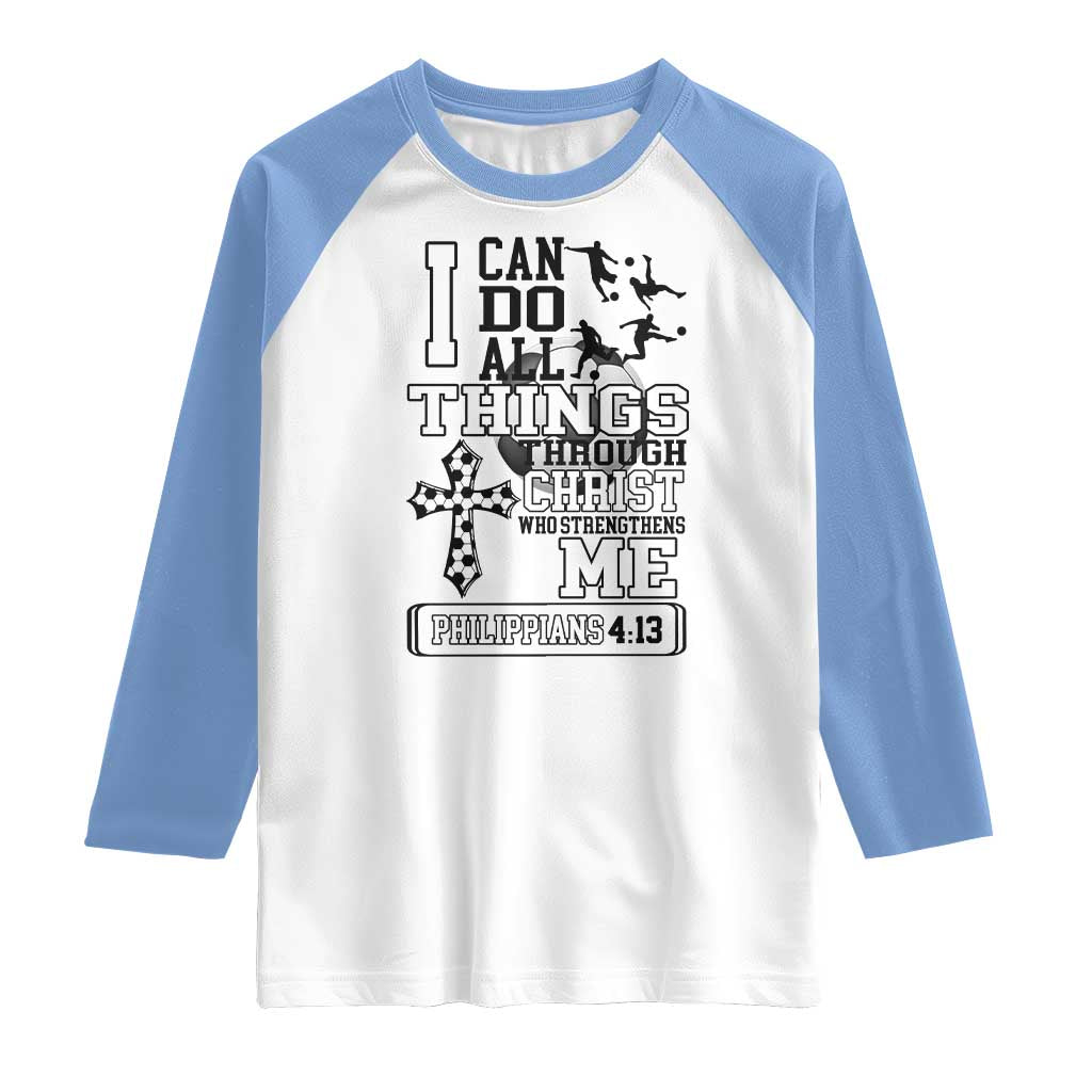 Soccer Christian Gift Raglan Shirt I Can Do All Things Through Christ TS12 White Carolina Blue Print Your Wear