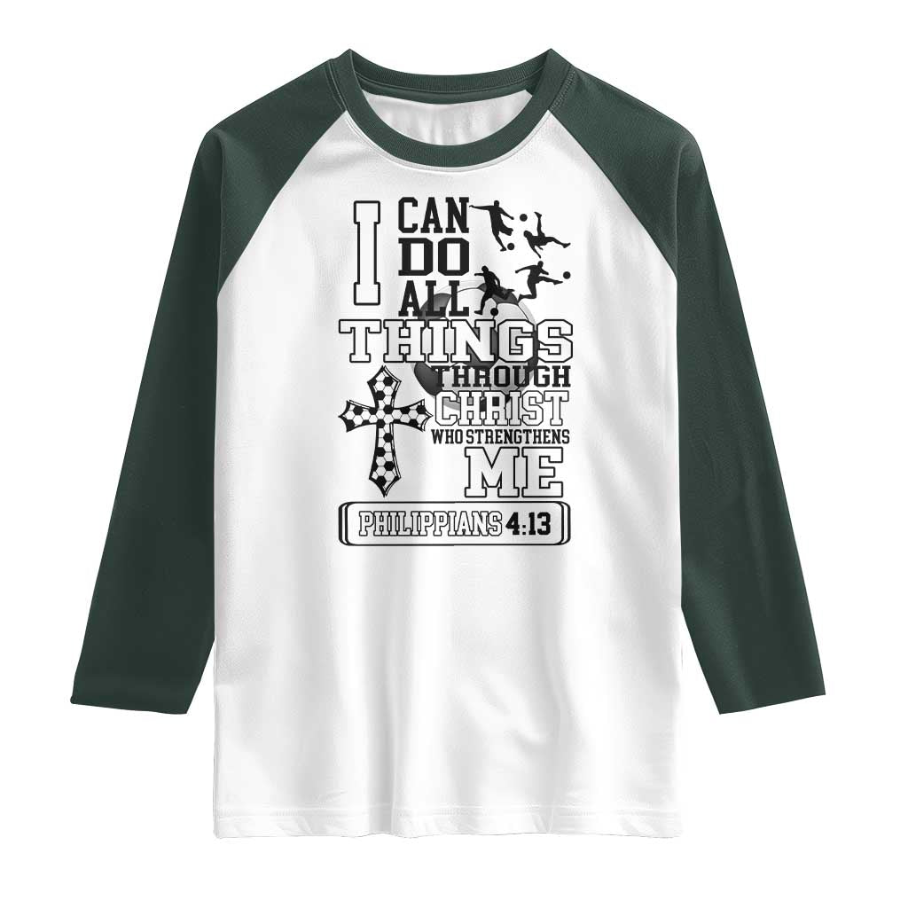 Soccer Christian Gift Raglan Shirt I Can Do All Things Through Christ TS12 White Dark Forest Green Print Your Wear