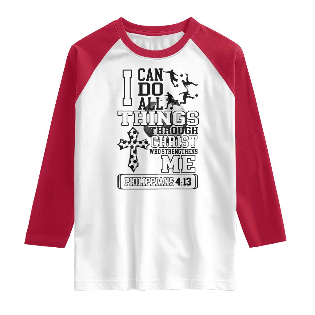 Soccer Christian Gift Raglan Shirt I Can Do All Things Through Christ TS12 White Red Print Your Wear