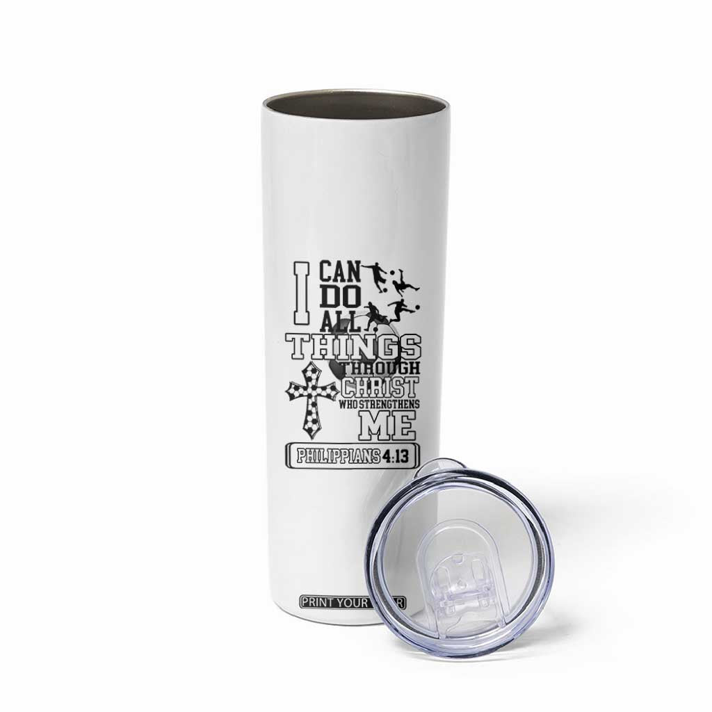 Soccer Christian Gift Skinny Tumbler I Can Do All Things Through Christ TS12 Print Your Wear