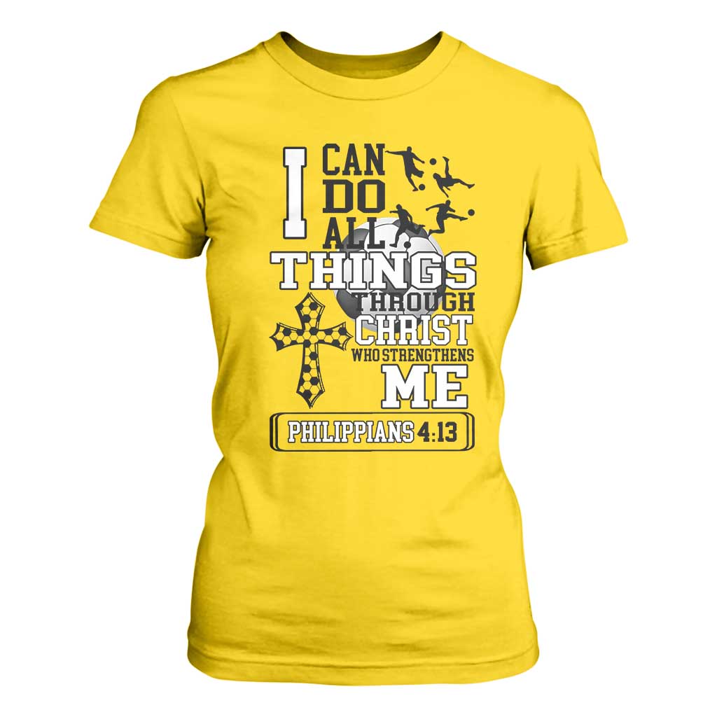 Soccer Christian Gift T Shirt For Women I Can Do All Things Through Christ TS12 Daisy Print Your Wear
