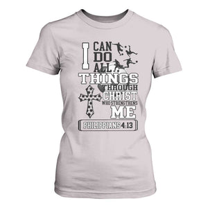 Soccer Christian Gift T Shirt For Women I Can Do All Things Through Christ TS12 Ice Gray Print Your Wear