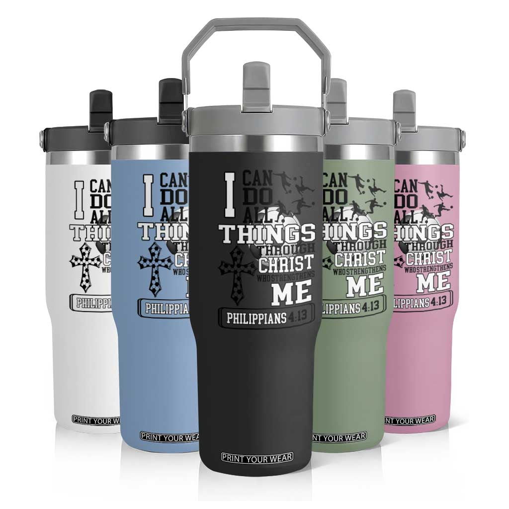 Soccer Christian Gift Flip Straw Tumbler I Can Do All Things Through Christ TS12 Print Your Wear