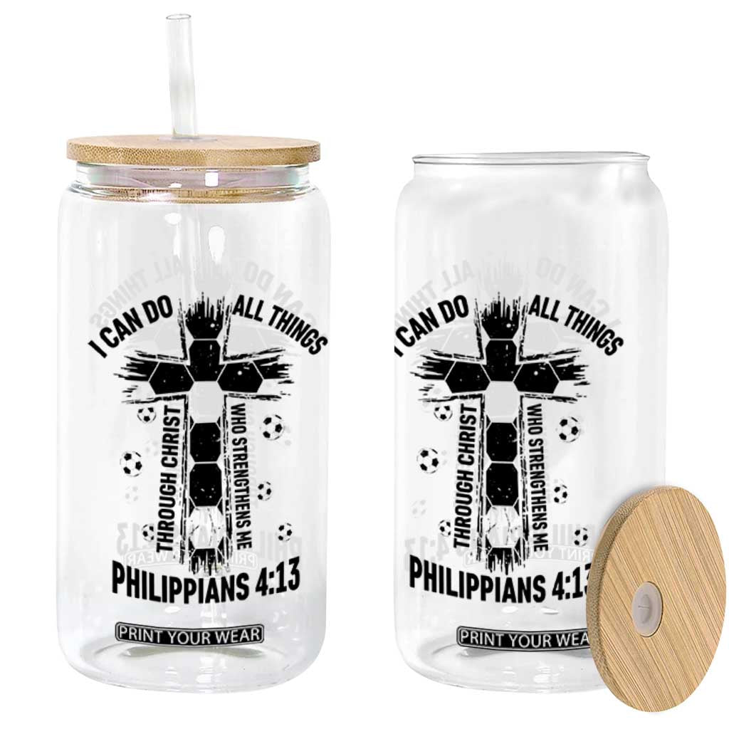 I Can Do All Things Through Christ Glass Can Christian Soccer Faith TS12 Print Your Wear