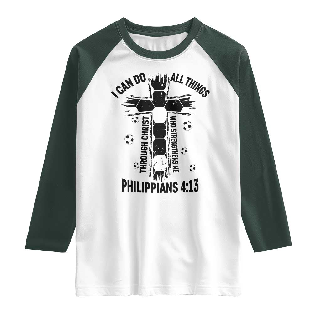 I Can Do All Things Through Christ Raglan Shirt Christian Soccer Faith TS12 White Dark Forest Green Print Your Wear