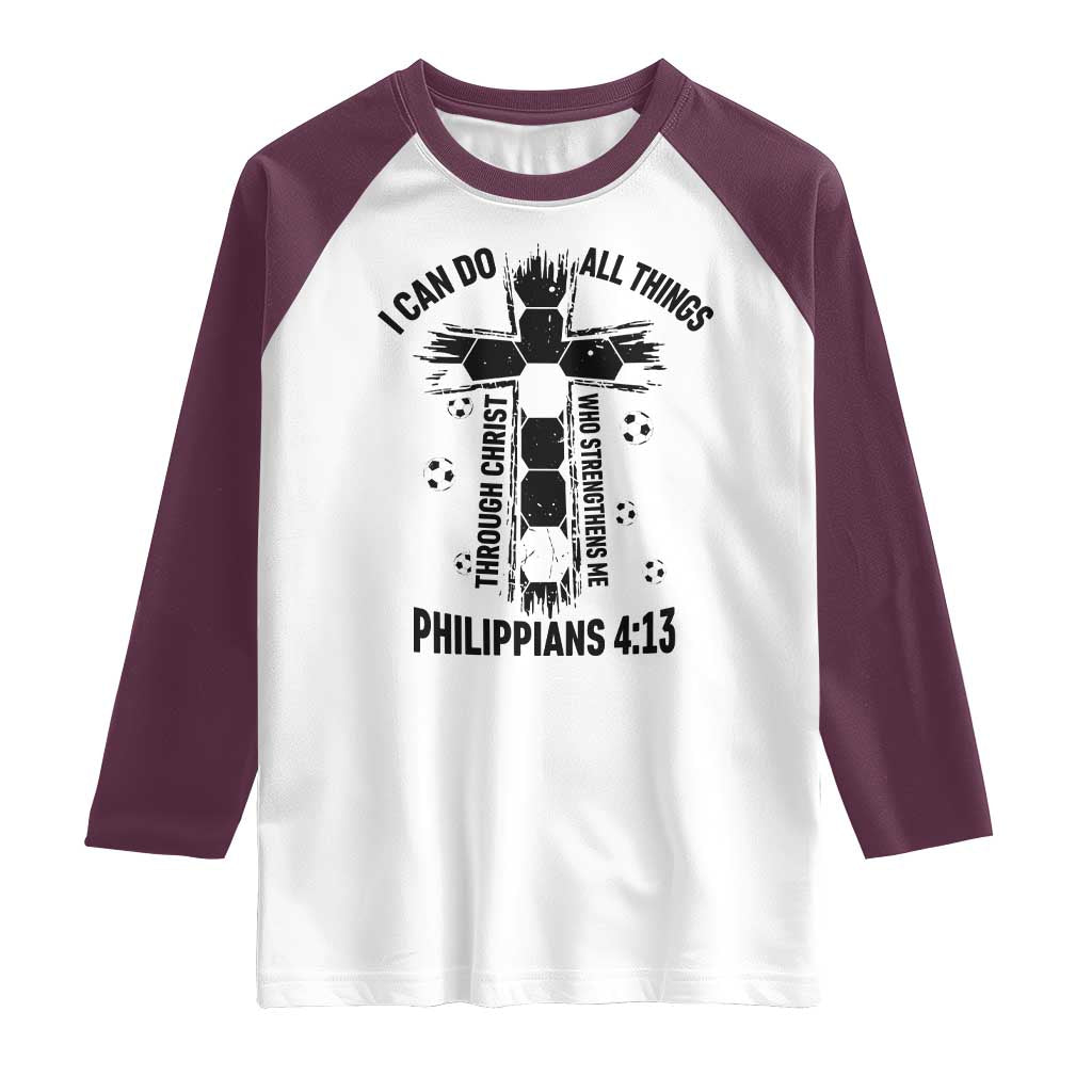 I Can Do All Things Through Christ Raglan Shirt Christian Soccer Faith TS12 White Maroon Print Your Wear