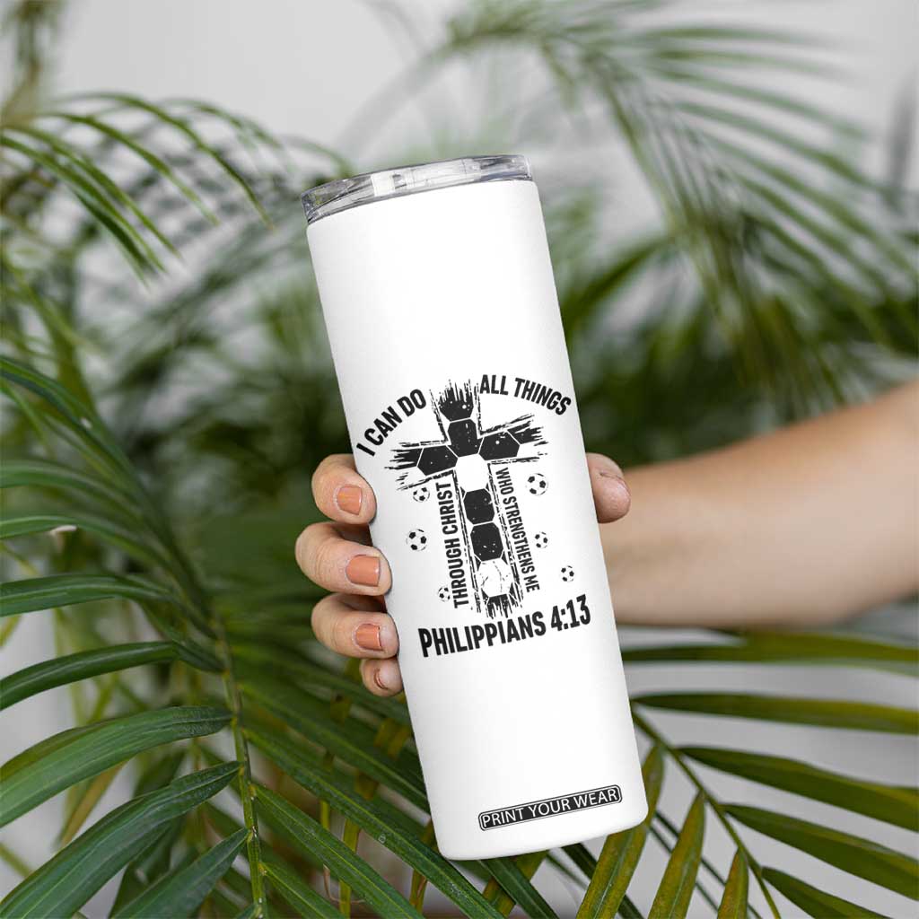I Can Do All Things Through Christ Skinny Tumbler Christian Soccer Faith TS12 Print Your Wear