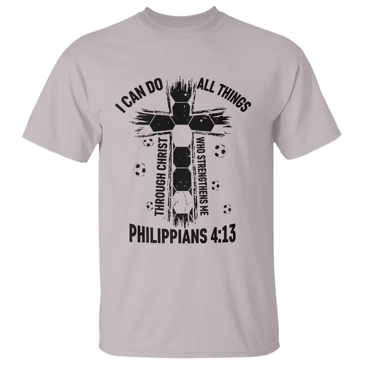 I Can Do All Things Through Christ T Shirt Christian Soccer Faith TS12 Ice Gray Print Your Wear
