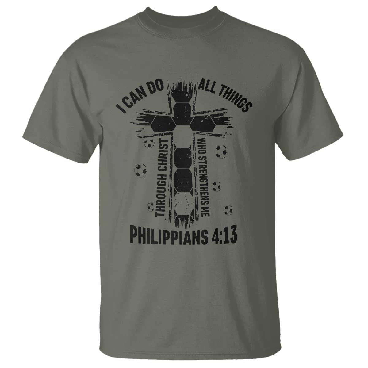 I Can Do All Things Through Christ T Shirt Christian Soccer Faith TS12 Military Green Print Your Wear