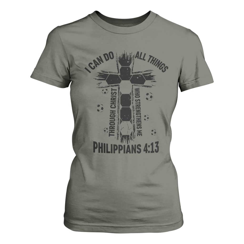 I Can Do All Things Through Christ T Shirt For Women Christian Soccer Faith TS12 Military Green Print Your Wear
