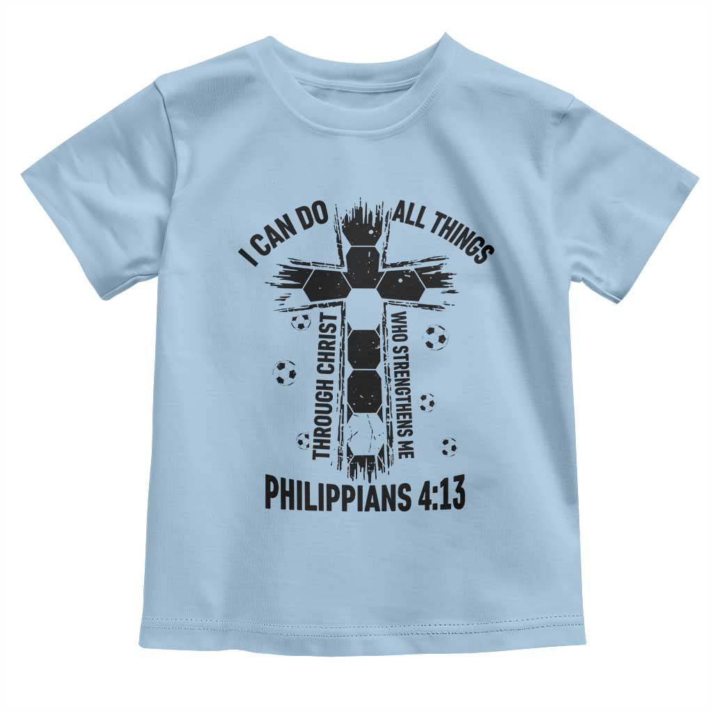 I Can Do All Things Through Christ Toddler T Shirt Christian Soccer Faith TS12 Light Blue Print Your Wear