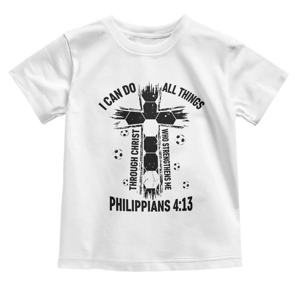 I Can Do All Things Through Christ Toddler T Shirt Christian Soccer Faith TS12 White Print Your Wear