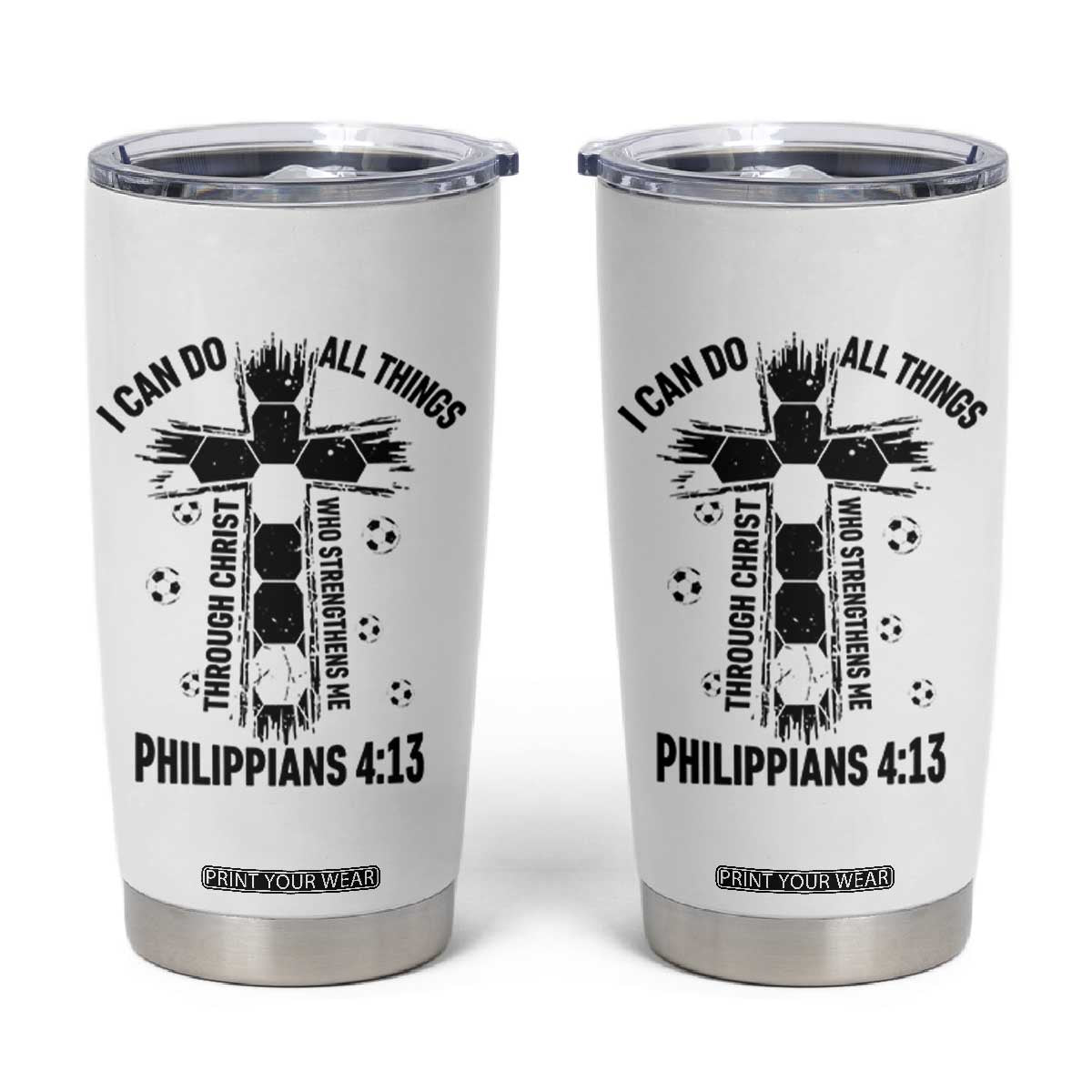 I Can Do All Things Through Christ Tumbler Cup Christian Soccer Faith TS12 White Print Your Wear