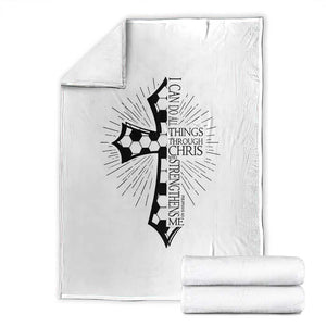I Can Do All Things Through Christ Throw Blanket Christian Soccer Cross Gift TS12 White Print Your Wear
