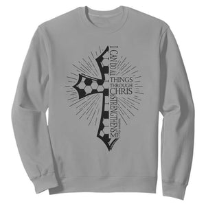 I Can Do All Things Through Christ Sweatshirt Christian Soccer Cross Gift TS12 Sport Gray Print Your Wear