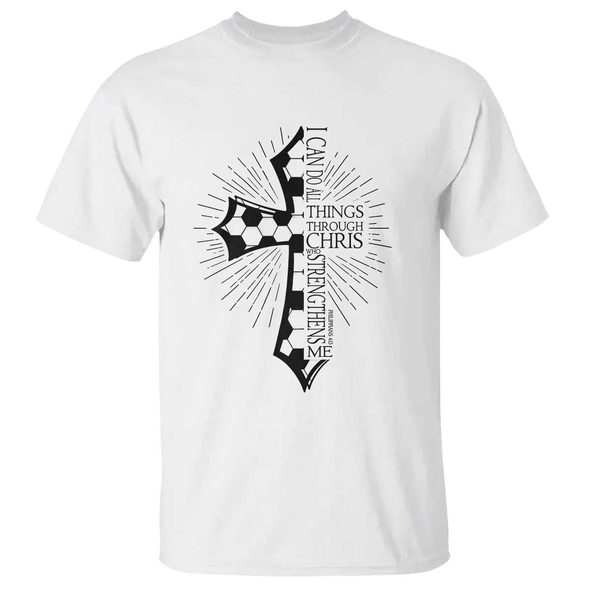 I Can Do All Things Through Christ T Shirt Christian Soccer Cross Gift TS12 White Print Your Wear