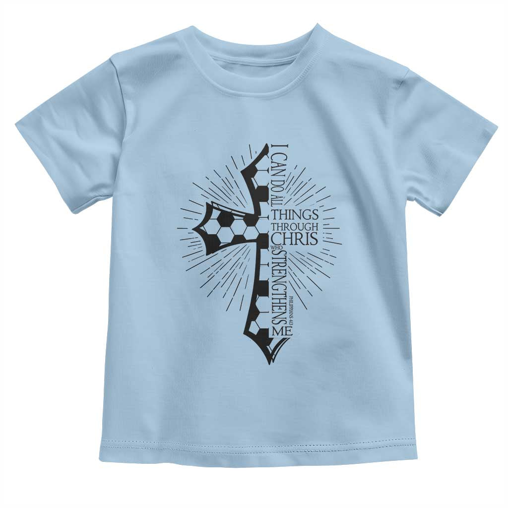 I Can Do All Things Through Christ Toddler T Shirt Christian Soccer Cross Gift TS12 Light Blue Print Your Wear