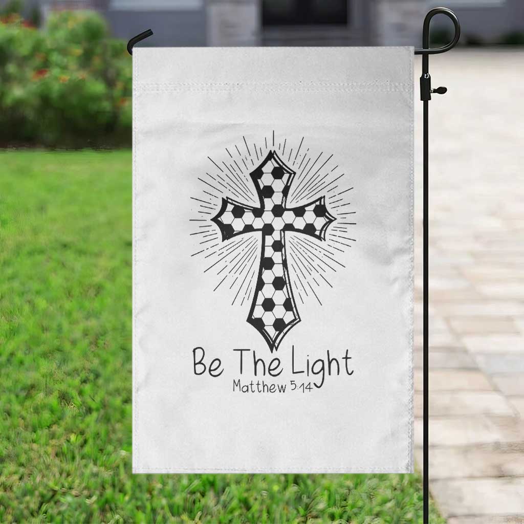 Be The Light Matthew 5 14 Garden Flag Christian Soccer Faith Gift TS12 Print Your Wear