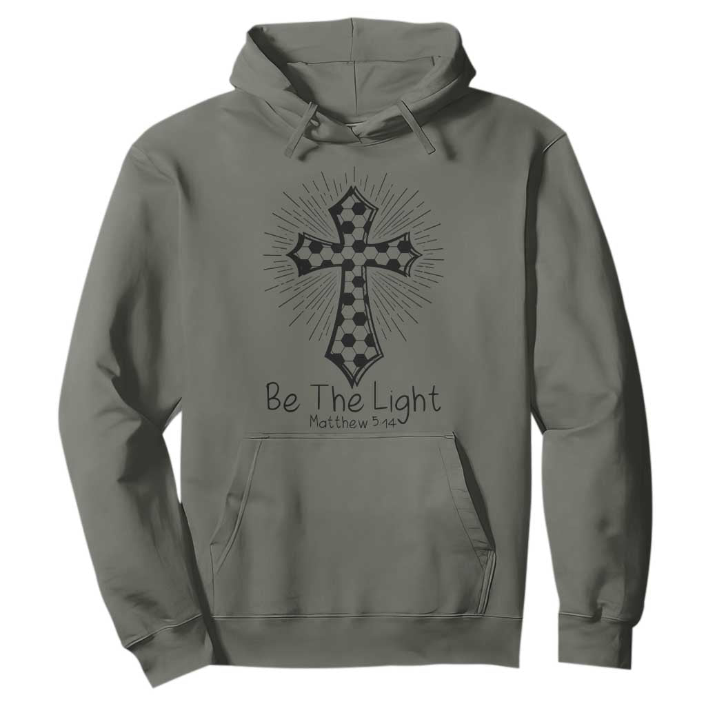 Be The Light Matthew 5 14 Hoodie Christian Soccer Faith Gift TS12 Military Green Print Your Wear